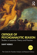 Critique of Psychoanalytic Reason: Studies in Lacanian Theory and Practice - Paperback