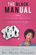 The Black MANual: Less Drama, More Love -- a Single Woman's Guide to Choosing Mr. Right - Paperback