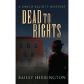 Dead to Rights: A David Elliott Mystery - Hardcover