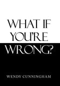 What If You'Re Wrong? - Hardcover