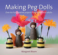 Making Peg Dolls: Over 60 Fun, Creative Projects for Children and Adults - Paperback