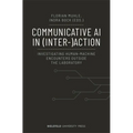 Communicative AI in (Inter-)Action: Investigating Human-Machine Encounters Outside the Laboratory - Paperback