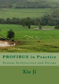 PROFIBUS in Practice: System Architecture and Design - Paperback