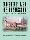 Robert Lee of Tennessee: Loyal Union Farmer - Paperback