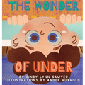 The Wonder of Under: A STEM Adventure Book for Kids - Hardcover