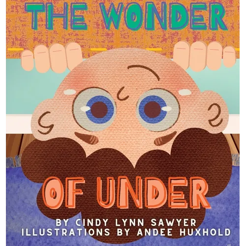 The Wonder of Under: A STEM Adventure Book for Kids - Hardcover