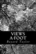 Views A-Foot: Europe Seen With Knapsack and Staff - Paperback