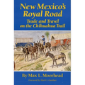 New Mexico's Royal Road: Trade and Travel on the Chihuahua Trail - Paperback