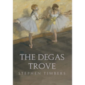The Degas Trove - Hardcover