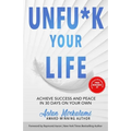 Unfu*k Your Life: Achieve Success and Peace in 30 Days on Your Own - Paperback