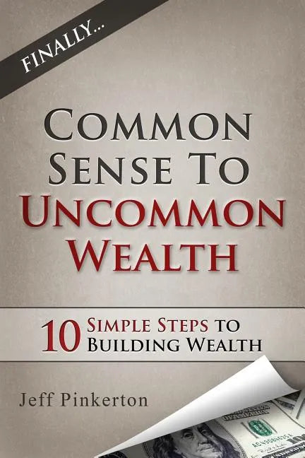 Common Sense to Uncommon Wealth - Paperback