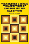 The Children's Homer: The Adventures of Odysseus and the Tale of Troy - Paperback
