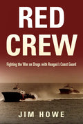 Red Crew: Fighting the War on Drugs with Reagan's Coast Guard - Paperback