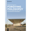 Forgiving Philosophy: Augustine, Kierkegaard, and Arendt on the Question of Forgiveness - Hardcover