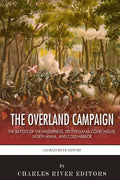 The Overland Campaign: The Battles of the Wilderness, Spotsylvania Court House, North Anna, and Cold Harbor - Paperback