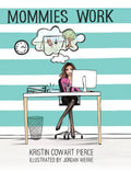 Mommies Work - Hardcover