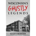Wisconsin's Ghostly Legends - Paperback