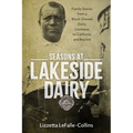 Seasons at Lakeside Dairy: Family Stories from a Black-Owned Dairy, Louisiana to California and Beyond - Hardcover