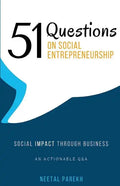 51 Questions on Social Entrepreneurship: Social Impact Through Business, An Actionable Q&A - Paperback