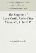The Kingdom of León-Castilla Under King Alfonso VII, 1126-1157 - Hardcover