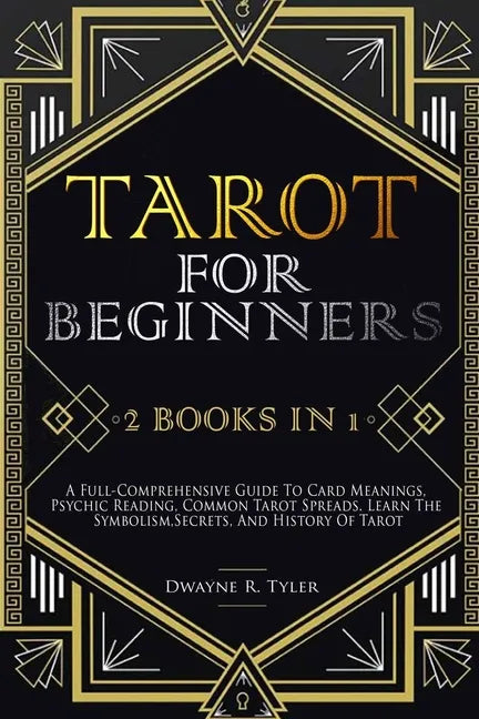 Tarot for Beginners: [2 books in 1] A Full-Comprehensive Guide To Card Meanings, Psychic Reading, Common Tarot Spreads. Learn the Symbolism - Paperback