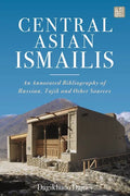 Central Asian Ismailis: An Annotated Bibliography of Russian, Tajik and Other Sources - Paperback