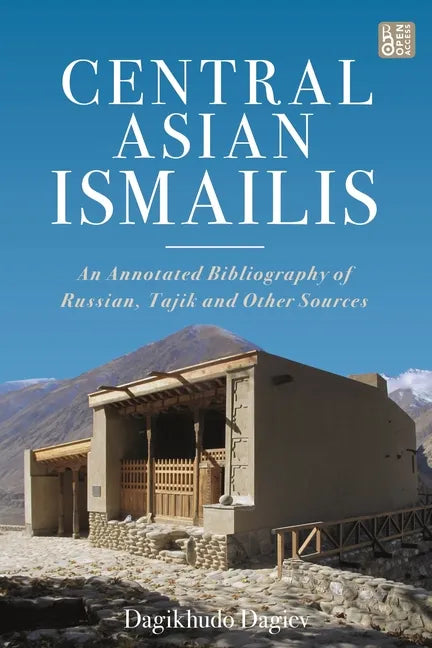 Central Asian Ismailis: An Annotated Bibliography of Russian, Tajik and Other Sources - Paperback