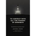 To Contest with All the Powers of Darkness: New England Baptists, Religious Liberty, and New Political Landscapes, 1740-1833 - Hardcover