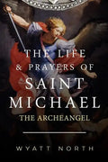 The Life and Prayers of Saint Michael the Archangel - Paperback