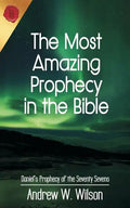 The Most Amazing Prophecy in the Bible: Daniel's Prophecy of the Seventy Sevens - Paperback