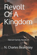 Revolt Of A Kingdom: Herod Family Novel III - Paperback
