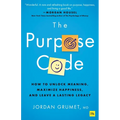 The Purpose Code: How to Unlock Meaning, Maximize Happiness, and Leave a Lasting Legacy - Hardcover