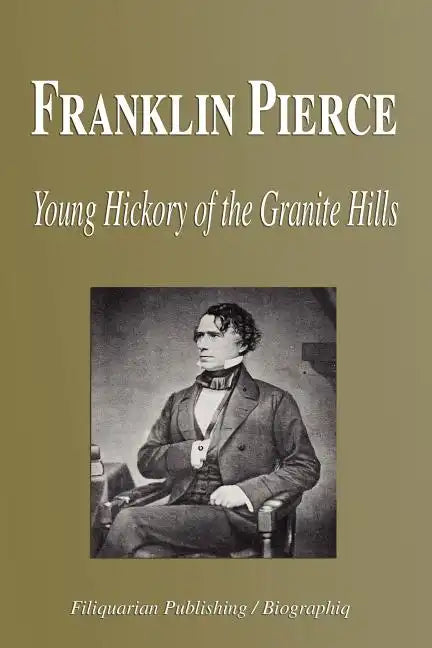 Franklin Pierce - Young Hickory of the Granite Hills (Biography) - Paperback