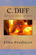 C. diff: Clostridium difficile and Colitis - Paperback