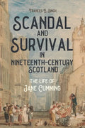 Scandal and Survival in Nineteenth-Century Scotland: The Life of Jane Cumming - Paperback