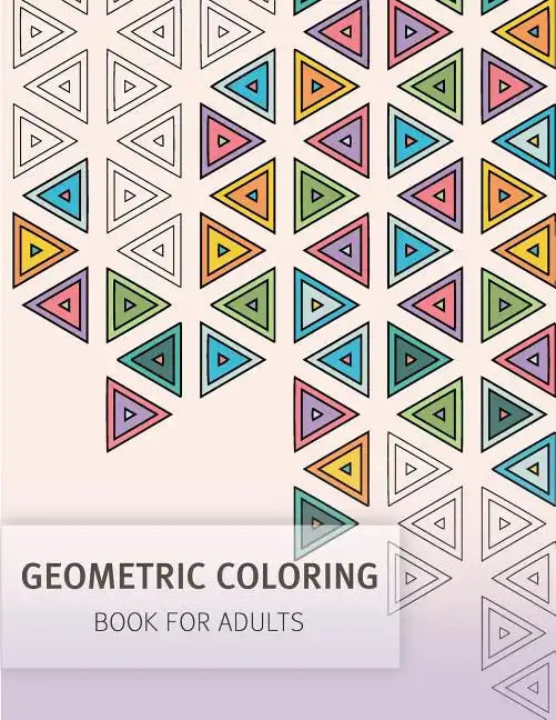 Geometric Coloring Easy Pattern for Adult and Grown ups: Creativity and Mindfulness Pattern Coloring Book for Adults and Grown ups - Paperback