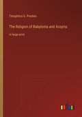 The Religion of Babylonia and Assyria: in large print - Paperback