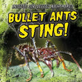 Bullet Ants Sting! - Library Binding