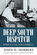 Deep South Dispatch: Memoir of a Civil Rights Journalist - Paperback