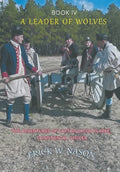 A Leader of Wolves - Book IV - The Adventures of Captain Jacob Clarke, Continental Officer - Hardcover