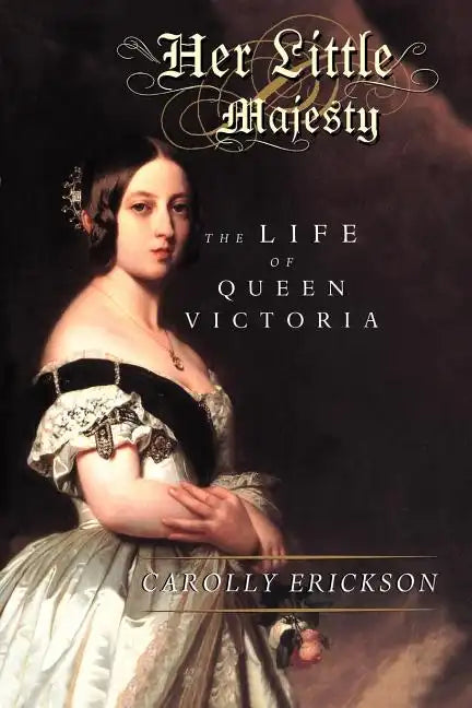 Her Little Majesty: The Life of Queen Victoria - Paperback