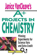 Janice VanCleave's A+ Projects in Chemistry: Winning Experiments for Science Fairs and Extra Credit - Paperback