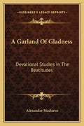 A Garland of Gladness: Devotional Studies in the Beatitudes - Paperback