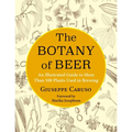 The Botany of Beer: An Illustrated Guide to More Than 500 Plants Used in Brewing - Hardcover