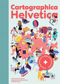 Cartographica Helvetica: A Young Explorer's Atlas of Switzerland - Hardcover