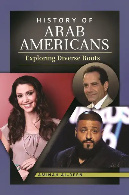 History of Arab Americans: Exploring Diverse Roots - Hardcover