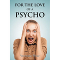 For the Love of a Psycho - Paperback