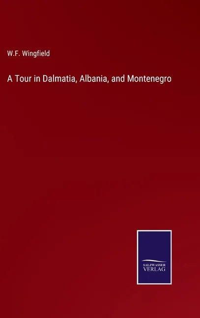 A Tour in Dalmatia, Albania, and Montenegro - Hardcover