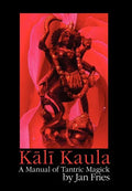 Kali Kaula: A Manual of Tantric Magick - Hardcover