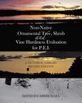 Non-Native Ornamental Tree, Shrub and Vine Hardiness Evaluation for P.E.I.: A Pictorial Library Second Edition - Paperback